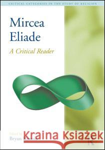 Mircea Eliade: A Critical Reader Bryan Rennie 9781904768944 Equinox Publishing - książka