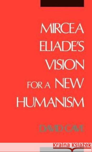 Mircea Eliade's Vision for a New Humanism John David Cave David Cave 9780195074345 Oxford University Press - książka
