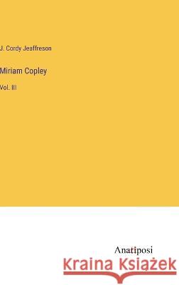 Miriam Copley: Vol. III J Cordy Jeaffreson   9783382322038 Anatiposi Verlag - książka