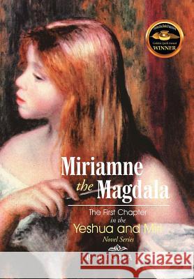 Miriamne the Magdala-The First Chapter in the Yeshua and Miri Novel Series Jb Richards 9781503548411 Xlibris Corporation - książka