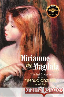 Miriamne the Magdala-The First Chapter in the Yeshua and Miri Novel Series Jb Richards 9781503548428 Xlibris Corporation - książka