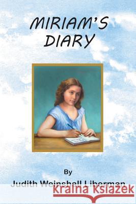 Miriam's Diary Judith Weinshall Liberman 9781457566813 Judith Weinshall Liberman - książka