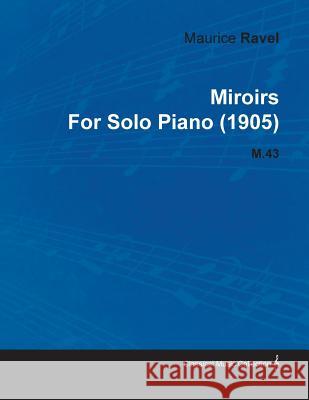 Miroirs by Maurice Ravel for Solo Piano (1905) M.43 Maurice Ravel 9781446516973 Scott Press - książka