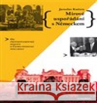 Mírové uspořádání s Německem Jaroslav Kučera 9788073639129 Dokořán - książka