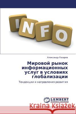 Mirovoy Rynok Informatsionnykh Uslug V Usloviyakh Globalizatsii  9783845476957 LAP Lambert Academic Publishing - książka