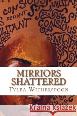 Mirriors Shattered: Who up without my mother Witherspoon, Tylea 9781983814501 Createspace Independent Publishing Platform - książka