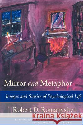 Mirror and Metaphor: Images and Stories of Psychological Life Romanyshyn, Robert D. 9780971367104 Trivium Publications - książka
