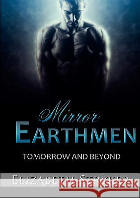 Mirror Earthmen: Tomorrow and Beyond Elizabeth Stryker 9780244630140 Lulu.com - książka