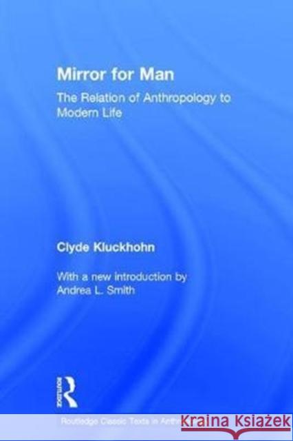 Mirror for Man: The Relation of Anthropology to Modern Life Clyde Kluckhohn 9781138088047 Routledge - książka