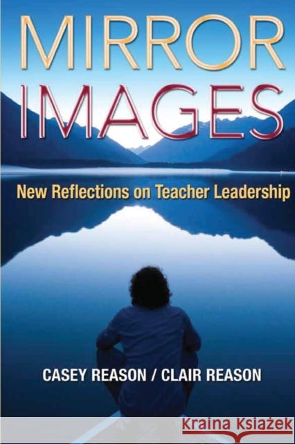 Mirror Images: New Reflections on Teacher Leadership Reason, Casey S. 9781412994040 Corwin Press - książka