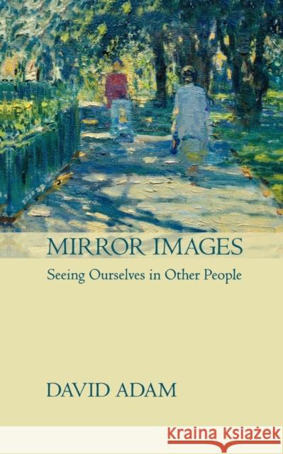 Mirror Images: Seeing Yourself in Other People Adam, David 9780281057740 SPCK PUBLISHING - książka