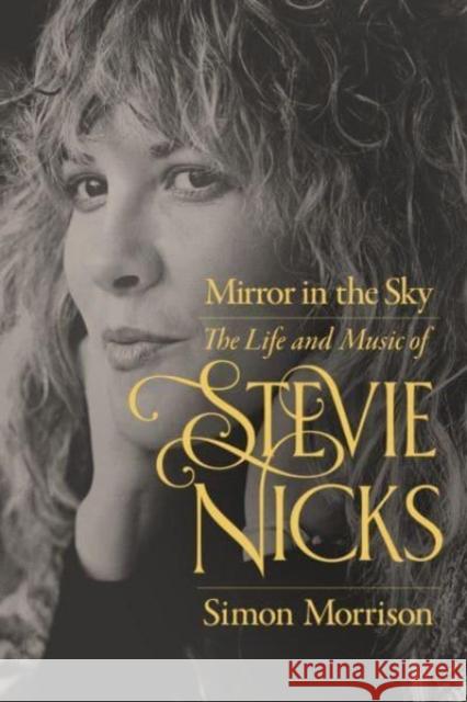 Mirror in the Sky: The Life and Music of Stevie Nicks Simon Morrison 9780520401266 University of California Press - książka