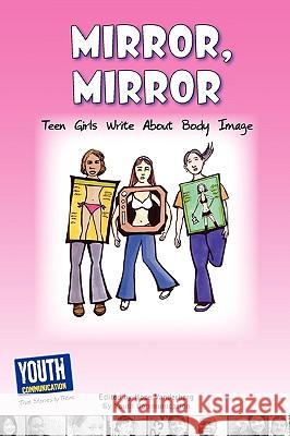 Mirror, Mirror: Teen Girls Write about Body Image Hope Vanderberg Laura Longhine Keith Hefner 9781935552000 Youth Communication, New York Center - książka