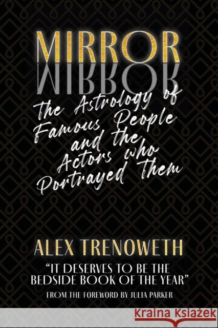 Mirror Mirror: The Astrology of Famous People and the Actors who Portrayed Them Alex Trenoweth 9781910531556 Wessex Astrologer Ltd - książka