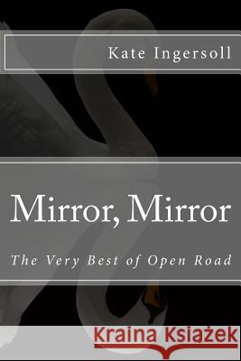 Mirror, Mirror: The Very Best of Open Road Kate Ingersoll 9781983543784 Createspace Independent Publishing Platform - książka