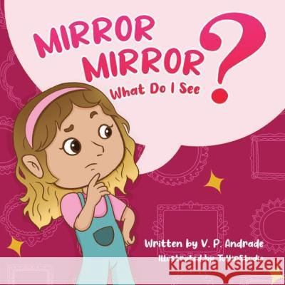 Mirror, Mirror, What Do I See? V P Andrade, Tullip Studio 9780578294612 Inspired Sweet Living - książka