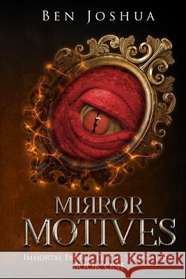 Mirror Motives: Immortal Empires of the Seventh Age Ben Joshua Clay Kaspers 9781543132175 Createspace Independent Publishing Platform - książka