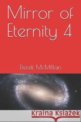 Mirror of Eternity 4 MR Derek McMillan Mrs Angela McMillan 9781522916932 Createspace Independent Publishing Platform - książka