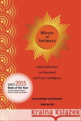 Mirror of Intimacy: Daily Reflections on Emotional and Erotic Intelligence Alexandra Katehakis, Tom Bliss 9780692700297 Alexandra Katehakis, Inc. - książka