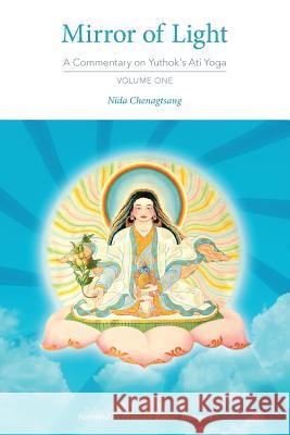 Mirror of Light: A Commentary on Yuthok's Ati Yoga, Volume One Nida Chenagtsang, Professor Robert Thurman, PhD, Ben Joffe 9780997731903 Sky Press - książka