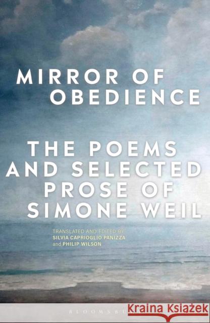 Mirror of Obedience: The Poems and Selected Prose of Simone Weil Silvia Caprioglio Panizza Philip Wilson 9781350250680 Bloomsbury Publishing PLC - książka