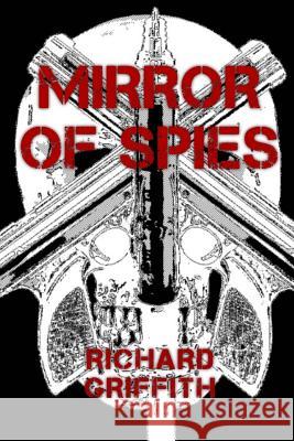 Mirror of Spies Richard M. Griffith 9781537706320 Createspace Independent Publishing Platform - książka