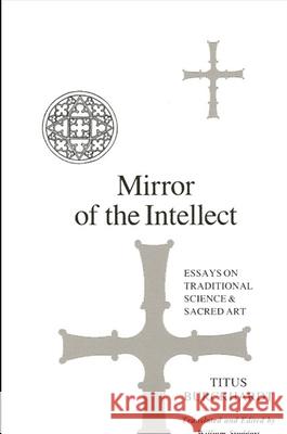 Mirror of the Intellect: Essays on Traditional Science and Sacred Art Titus Burckhardt 9780887066849 State University of New York Press - książka