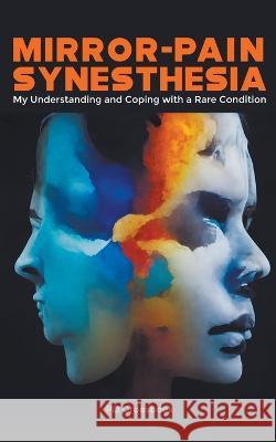 Mirror-Pain Synesthesia: My Understanding and Coping with a Rare Condition P D Groesbeek   9798223354642 P D Groesbeek - książka