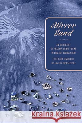 Mirror Sand: An Anthology of Russian Short Poems in English Translation (A Bilingual Edition) Kudryavitsky, Anatoly 9781911414728 Glagoslav Publications Ltd. - książka