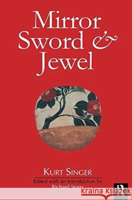 Mirror, Sword and Jewel: A Study of Japanese Characteristics Singer, Kurt 9781138144385 Routledge - książka