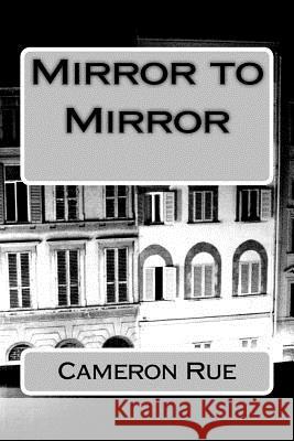 Mirror to Mirror Cameron Rue 9781986414661 Createspace Independent Publishing Platform - książka