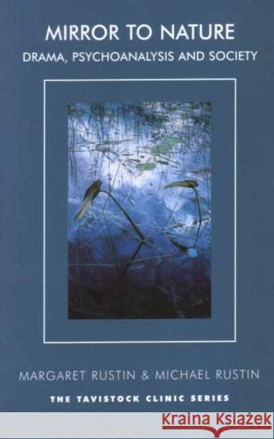 Mirror to Nature : Drama, Psychoanalysis and Society Rustin Michael Michael Rustin Margaret Rustin 9781855752986 Karnac Books - książka