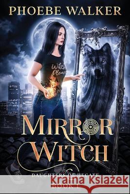 Mirror Witch Phoebe Walker   9781648983139 City Owl Press - książka