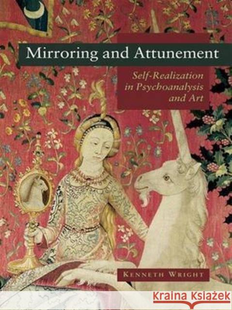 Mirroring and Attunement: Self-Realization in Psychoanalysis and Art Wright, Kenneth 9780415468299 Routledge - książka