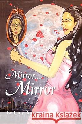 Mirror...Mirror Bethany Bourgeois 9781441557032 Xlibris Corporation - książka