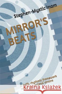 Mirror's Beats: A Deific Rhythmic Framework Reflecting Societal Strains Stephen-Mystic Inam 9781720038047 Independently Published - książka