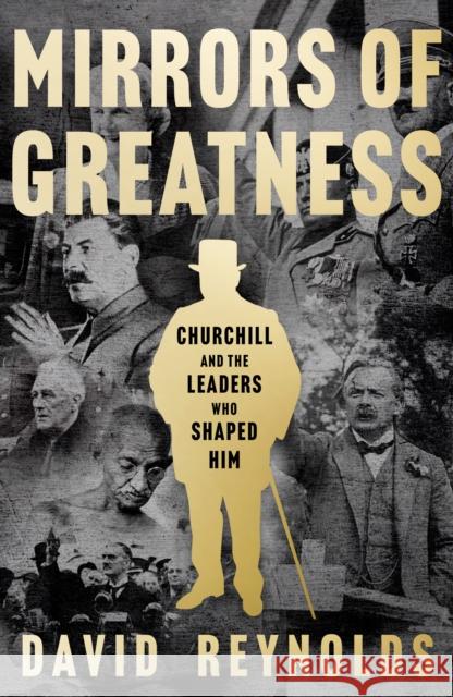 Mirrors of Greatness: Churchill and the Leaders Who Shaped Him David Reynolds 9780008439910 HarperCollins Publishers - książka