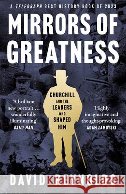 Mirrors of Greatness: Churchill and the Leaders Who Shaped Him David Reynolds 9780008439958 HarperCollins Publishers - książka