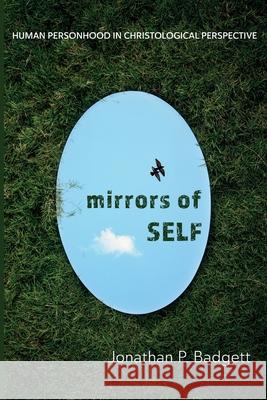 Mirrors of Self Jonathan P. Badgett 9781725268784 Pickwick Publications - książka