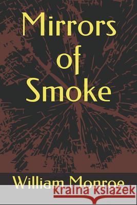 Mirrors of Smoke William Monroe 9781095405451 Independently Published - książka