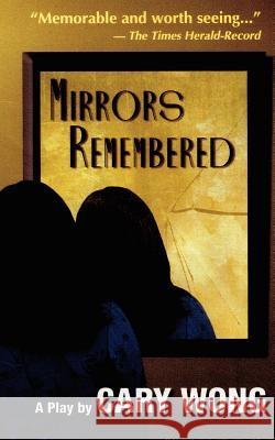 Mirrors Remembered Cary Wong 9781434301314 Authorhouse - książka