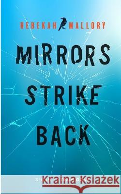 Mirrors Strike Back: A Memoir Rebekah Mallory   9781735822129 Unkind Press, LLC - książka