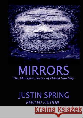 Mirrors: The Aborigine Poetry of Eldred Van-Ooy Justin M. Spring 9781535358835 Createspace Independent Publishing Platform - książka