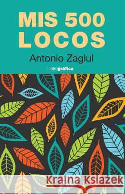 Mis 500 locos Antonio Zaglul 9781545037751 Createspace Independent Publishing Platform - książka