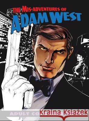 Mis-adventures of Adam West: Adult Coloring Book Rivera, Luis 9781948724944 Tidalwave Productions - książka