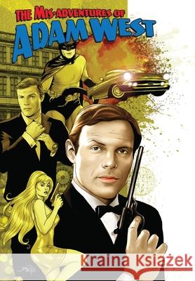 Mis-Adventures of Adam West: Volume 1 Adam West Darren G. Davis V. Kenneth Marion 9781948724685 Tidalwave Productions - książka