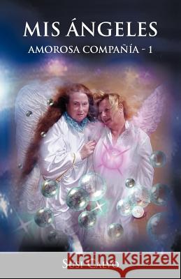 MIS Angeles: Amorosa Compania - 1 Calvo, Susi 9781463317560 Palibrio - książka