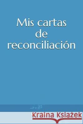 Mis cartas de reconciliación Alonso, Nano 9781695031098 Independently Published - książka