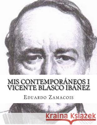 Mis Contemporáneos I Vicente Blasco Ibáñez Zamacois, Eduardo 9781497393998 Createspace - książka