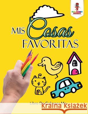 Mis Cosas Favoritas: Libro De Colorear Me Coloring Bandit 9780228211730 Not Avail - książka